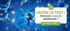 Êtes-vous carencé en sérotonine ?